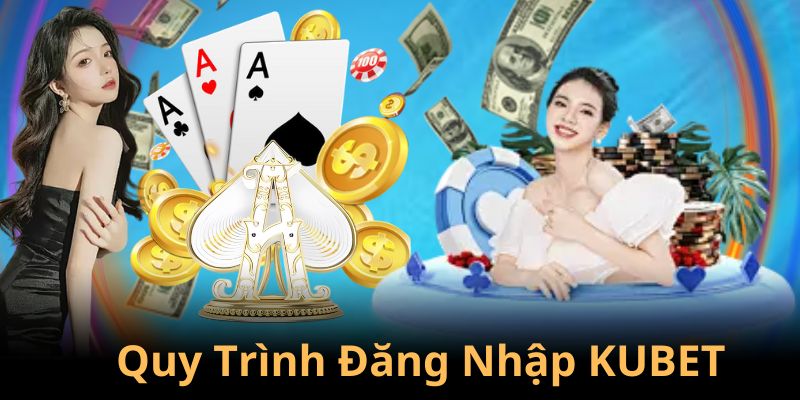 Các bước đơn giản để đăng nhập KUBET