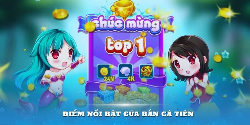 Bắn cá Tiên mang nhiều yếu tố nổi bật, gây chú ý cho đông đảo người chơi