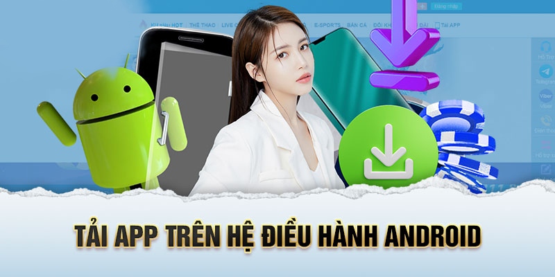 Cài đặt ứng dụng nhà cái cho các dòng máy Android