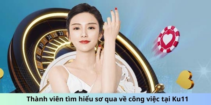 Thành viên tìm hiểu sơ qua về công việc tại Ku11