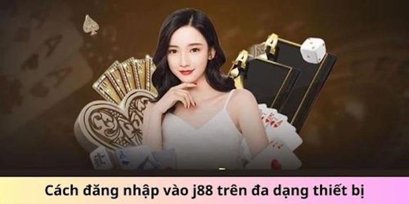 Dùng thiết bị có kết nối internet để đăng nhập J88